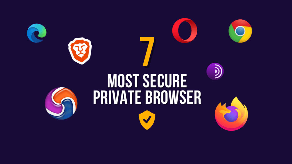 7 Most Secure Private Browsers 2024